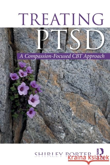 Treating PTSD: A Compassion-Focused CBT Approach Porter, Shirley 9781138303331 Routledge - książka