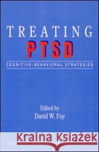 Treating Ptsd: Cognitive-Behavioral Strategies Foy, David W. 9780898622201 Guilford Publications - książka