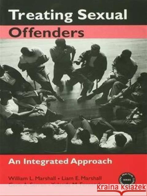 Treating Sexual Offenders : An Integrated Approach William L. Marshall Liam E. Marshall Geris A. Serran 9780415949354 Routledge - książka