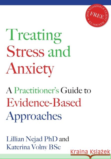 Treating Stress and Anxiety: A Practitioner's Guide to Evidence-Based Approaches [With CD] Nejad, Lillian 9781845900779 Crown House Publishing - książka