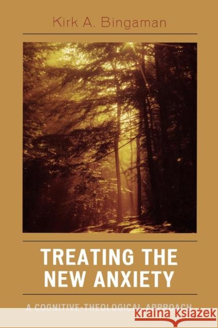 Treating the New Anxiety: A Cognitive-Theological Approach Bingaman, Kirk A. 9780765704634 Jason Aronson - książka