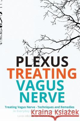 Treating Vagus Nerve - Practical Guide - EXERCISES: Treating Vagus Nerve - Techniques and Remedies in Everyday Life - Practical Guide for Family Loren Allen, Dr Vishen R Kohler 9781803474755 Loren Allen - książka