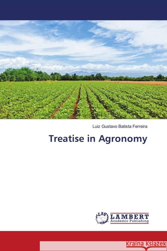 Treatise in Agronomy Luiz Gustavo Batist 9786208064228 LAP Lambert Academic Publishing - książka