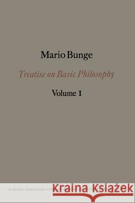Treatise on Basic Philosophy: Semantics I: Sense and Reference M. Bunge 9789027705723 Springer - książka