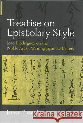 Treatise on Epistolary Style: João Rodriguez on the Noble Art of Writing Japanese Lettersvolume 39 Lamers, Jeroen 9781929280117 Center for Chinese Studies Publications - książka