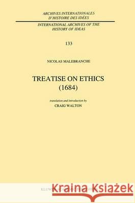 Treatise on Ethics (1684): Translated and Edited by Craig Walton Malebranche, Nicolas 9780792317630 Kluwer Academic Publishers - książka