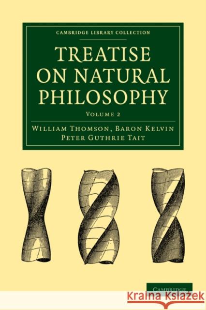 Treatise on Natural Philosophy Baron William Kelvin Thomson Peter Guthrie Tait 9781108005364 CAMBRIDGE UNIVERSITY PRESS - książka