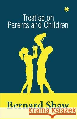 Treatise on Parents and Children Bernard Shaw 9789389155907 Insight Publica - książka