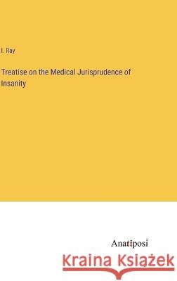 Treatise on the Medical Jurisprudence of Insanity Isaac Ray 9783382123871 Anatiposi Verlag - książka