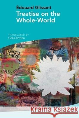 Treatise on the Whole-World: by Édouard Glissant Celia Britton 9781789620986 Liverpool University Press - książka
