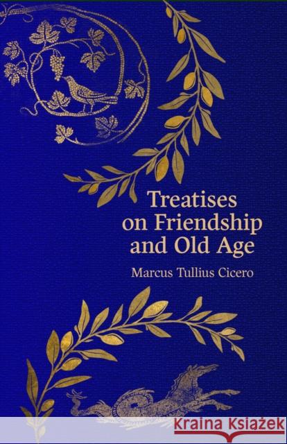 Treatises on Friendship and Old Age Marcus Tullius Cicero 9781917163217 Legend Press Ltd - książka