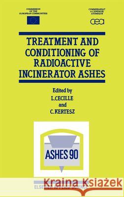 Treatment and Conditioning of Radioactive Incinerator Ashes L. Cecille C. Kertesz Commission of the European Communities 9781851666553 Springer - książka