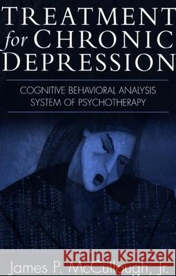 Treatment for Chronic Depression: Cognitive Behavioral Analysis System of Psychotherapy (CBASP) McCullough, James P. 9781572309654  - książka