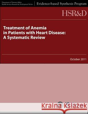 Treatment of Anemia in Patients with Heart Disease: A Systematic Review U. S. Department of Veterans Affairs Health Services Research &. Dev Service 9781489539809 Createspace - książka