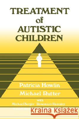 Treatment of Autistic Children Patricia Howlin Michael J. Rutter Michael Rutter 9780471926382 John Wiley & Sons - książka