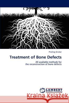 Treatment of Bone Defects Predrag Grubor 9783659116254 LAP Lambert Academic Publishing - książka