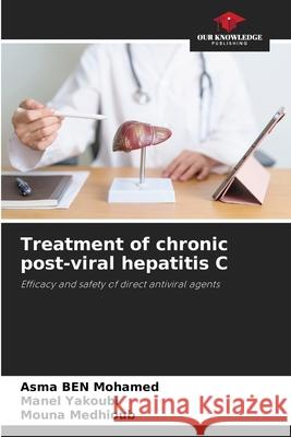 Treatment of chronic post-viral hepatitis C Ben Mohamed, Asma, Yakoubi, Manel, Medhioub, Mouna 9786208716318 Our Knowledge Publishing - książka