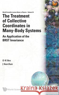 Treatment of Collective Coordinates in Many-Body Systems, The: An Application of the Brst Invariance  9789810203061 WORLD SCIENTIFIC PUBLISHING CO PTE LTD - książka