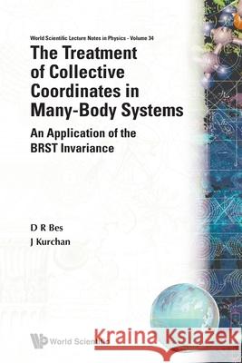 Treatment of Collective Coordinates in Many-Body Systems, The: An Application of the Brst Invariance Bes, Daniel R. 9789810203078 World Scientific Publishing Company - książka
