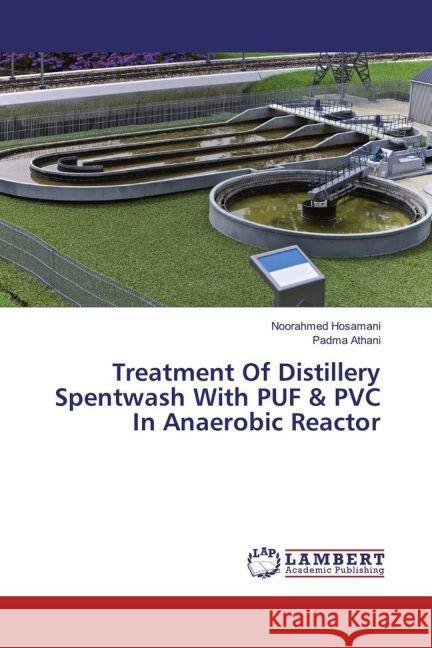 Treatment Of Distillery Spentwash With PUF & PVC In Anaerobic Reactor Hosamani, Noorahmed; Athani, Padma 9783659915345 LAP Lambert Academic Publishing - książka