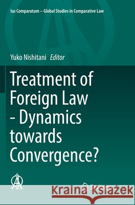 Treatment of Foreign Law - Dynamics Towards Convergence? Nishitani, Yuko 9783319859460 Springer - książka