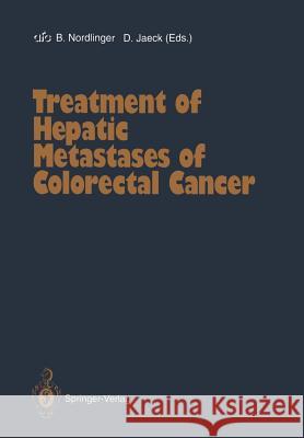 Treatment of Hepatic Metastases of Colorectal Cancer Bernard Nordlinger Daniel Jaeck F. Paris 9783642518751 Springer - książka