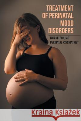 Treatment of Perinatal Mood Disorders Nan Nelson, MD 9781524539795 Xlibris - książka