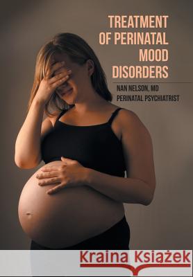 Treatment of Perinatal Mood Disorders Nan Nelson, MD 9781524539801 Xlibris - książka