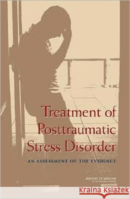 Treatment of Posttraumatic Stress Disorder: An Assessment of the Evidence Institute of Medicine 9780309109260 National Academies Press - książka
