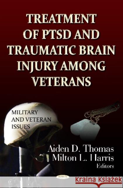 Treatment of PTSD & Traumatic Brain Injury Among Veterans Aiden D Thomas, Milton L Harris 9781620816899 Nova Science Publishers Inc - książka