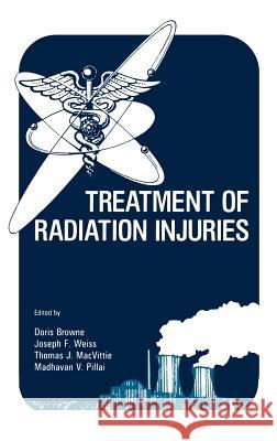 Treatment of Radiation Injuries Browne Doris Ed                          Doris Browne Joseph F. Weiss 9780306437298 Springer - książka