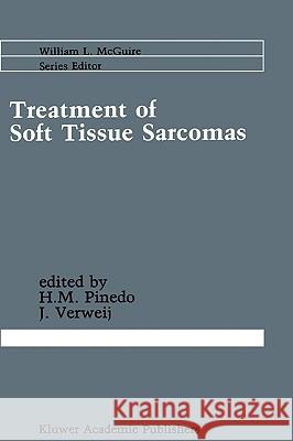 Treatment of Soft Tissue Sarcomas H.M. Pinedo, J. Verweij 9780898383911 Kluwer Academic Publishers - książka