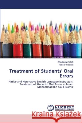 Treatment of Students' Oral Errors Alkholaifi, Khadija 9783659565878 LAP Lambert Academic Publishing - książka