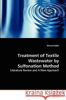 Treatment of Textile Wastewater by Sulfonation Method Ehsanul Kabir 9783639261172 VDM Verlag - książka