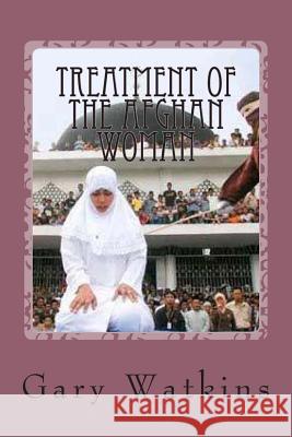 Treatment of the Afghan Woman Gary Watkins 9781497546592 Createspace - książka