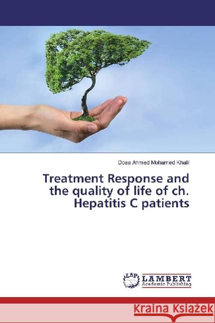 Treatment Response and the quality of life of ch. Hepatitis C patients Ahmed Mohamed Khalil, Doaa 9783330350076 LAP Lambert Academic Publishing - książka