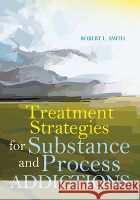Treatment Strategies for Substance and Process Addictions American Counseling Association 9781556203534 American Counseling Association - książka