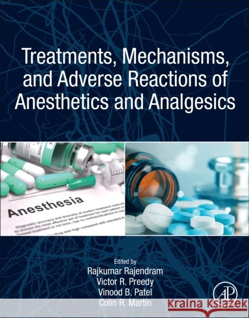 Treatments, Mechanisms, and Adverse Reactions of Anesthetics and Analgesics Rajkumar Rajendram Victor R. Preedy Vinood B. Patel 9780128202371 Academic Press - książka