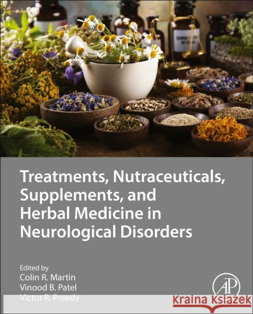 Treatments, Nutraceuticals, Supplements, and Herbal Medicine in Neurological Disorders Colin R. Martin Vinood B. Patel Victor R. Preedy 9780323900522 Academic Press - książka