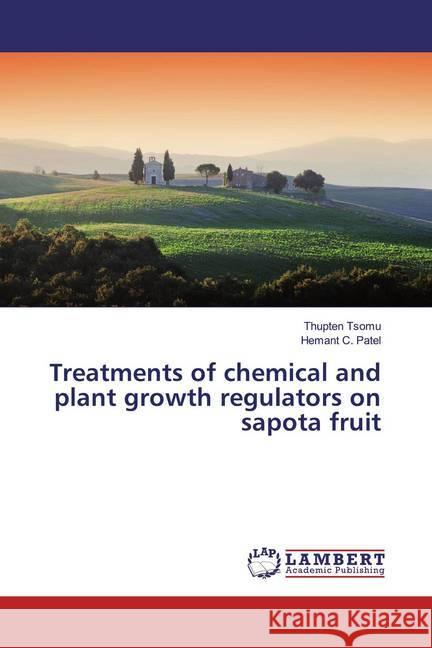 Treatments of chemical and plant growth regulators on sapota fruit Tsomu, Thupten; Patel, Hemant C. 9786200227065 LAP Lambert Academic Publishing - książka