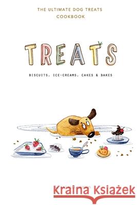 Treats. Biscuits, ice-creams, cakes and bakes: The ultimate dog treats cookbook Natalia Ashton 9781739826109 Chiot Publishing - książka