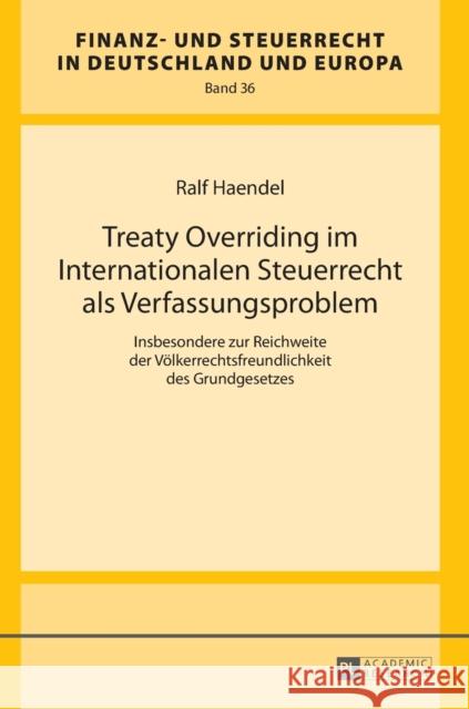 Treaty Overriding Im Internationalen Steuerrecht ALS Verfassungsproblem: Insbesondere Zur Reichweite Der Voelkerrechtsfreundlichkeit Des Grundgesetzes Wernsmann, Rainer 9783631716205 Peter Lang Gmbh, Internationaler Verlag Der W - książka