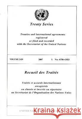 Treaty Series 2429 2007 I: Nos.43784-43823 United Nations 9789219004634 United Nations - książka
