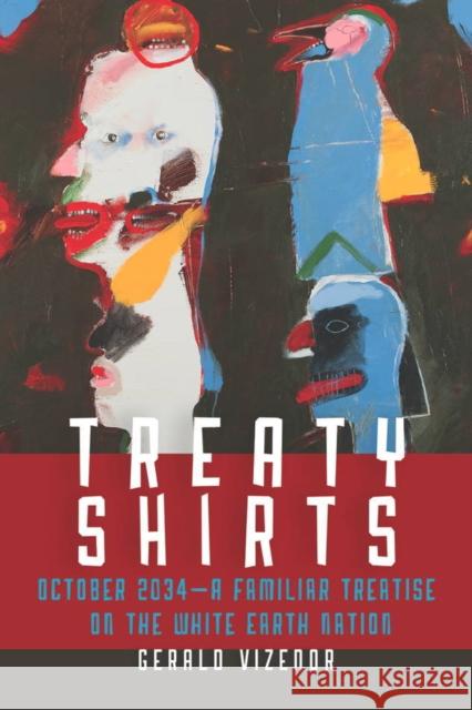 Treaty Shirts: October 2034--A Familiar Treatise on the White Earth Nation Gerald Vizenor 9780819576286 Wesleyan - książka
