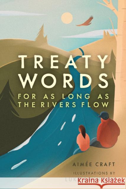 Treaty Words: For as Long as the Rivers Flow Aim Craft Luke Swinson 9781773214962 Annick Press - książka