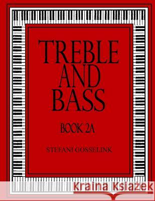 Treble and Bass Book 2A Stefani Gosselink 9781537188645 Createspace Independent Publishing Platform - książka