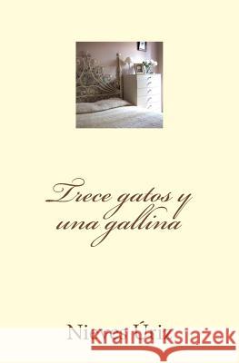Trece gatos y una gallina Uriz, Nieves 9781492752042 Createspace - książka