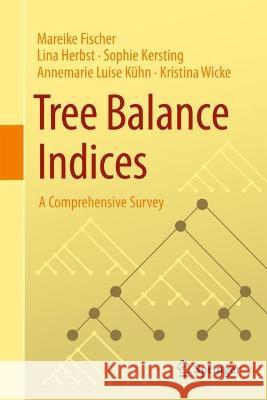 Tree Balance Indices Mareike Fischer, Lina Herbst, Kersting, Sophie 9783031397998 Springer International Publishing - książka