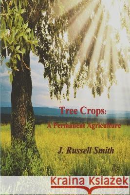 Tree Crops: A Permanent Agriculture J Russell Smith   9781773236766 Must Have Books - książka