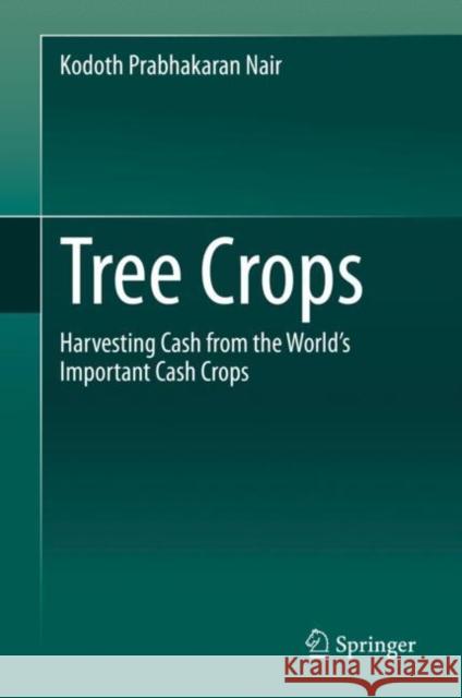 Tree Crops: Harvesting Cash from the World's Important Cash Crops Kodoth Prabhakaran Nair 9783030621391 Springer - książka